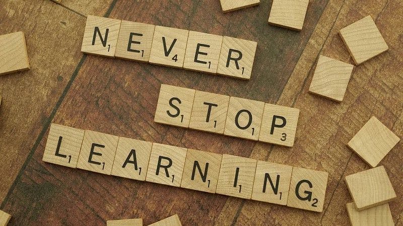 "Never stop learning"